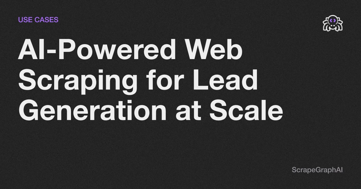 AI-Powered Web Scraping for Lead Generation at Scale