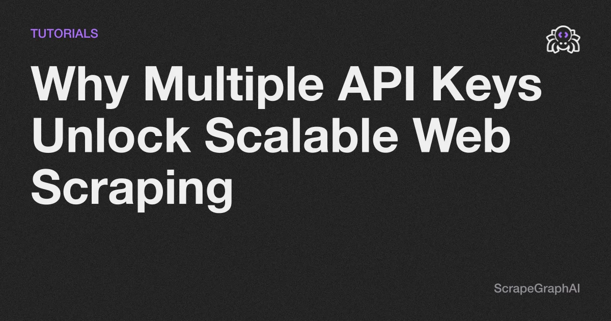 Why Multiple API Keys Unlock Scalable Web Scraping