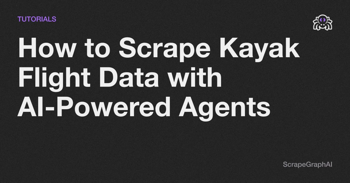 How to Scrape Kayak Flight Data with AI-Powered Agents